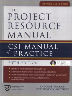 The Project Resource Manual: CSI Manual of Practice 5th Edition