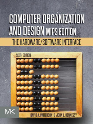 Computer Organization and Design MIPS Edition 6th Edition The Hardware/Software Interface