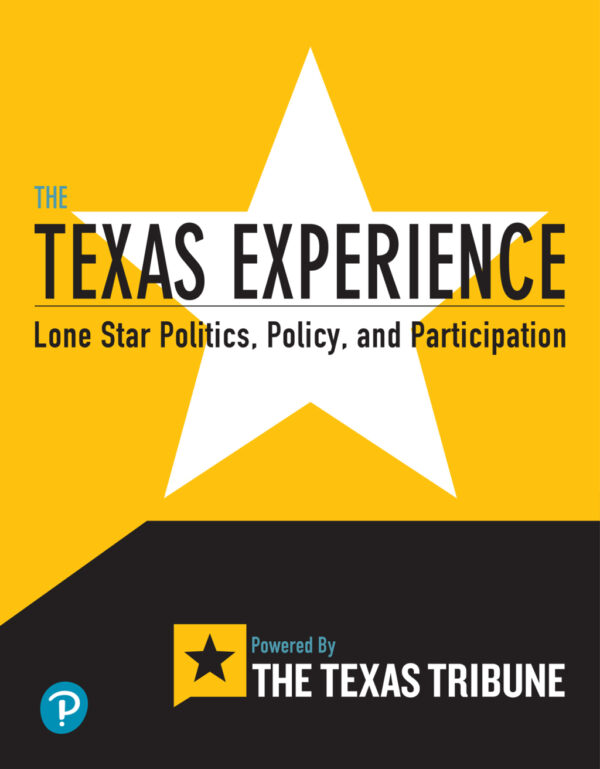 Texas Experience, The 1St Edition Lone Star Politics, Policy, And Participation