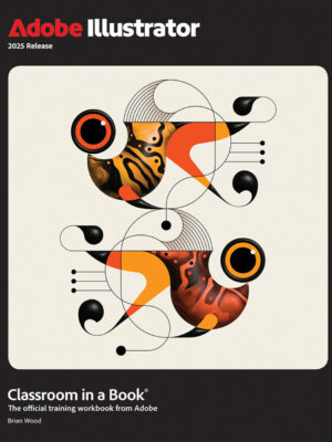 Adobe Illustrator Classroom in a Book (2025 Release) 1st Edition
