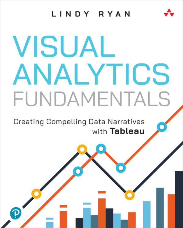 Visual Analytics Fundamentals 1Stedition Creating Compelling Data Narratives With Tableau