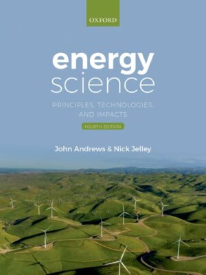 Energy Science: Principles, Technologies, and Impacts 4th Edition