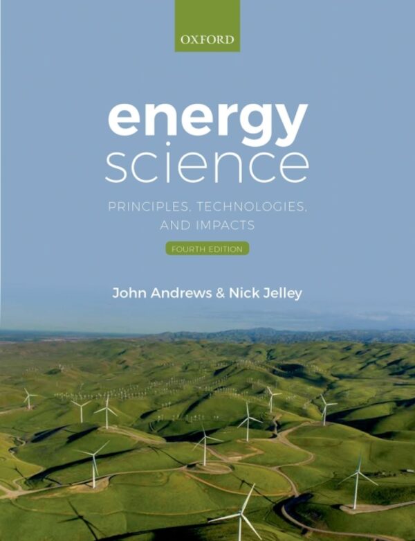 Energy Science: Principles, Technologies, And Impacts 4Th Edition