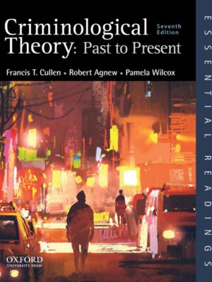 Criminological Theory: Past to Present 7th Edition