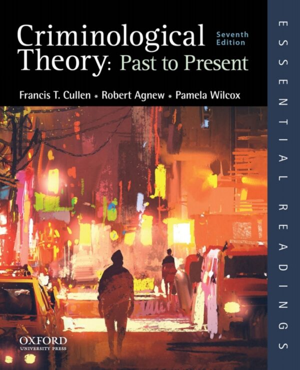 Criminological Theory: Past To Present 7Th Edition