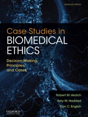 Case Studies in Biomedical Ethics 2nd Edition Decision-Making, Principles, and Cases