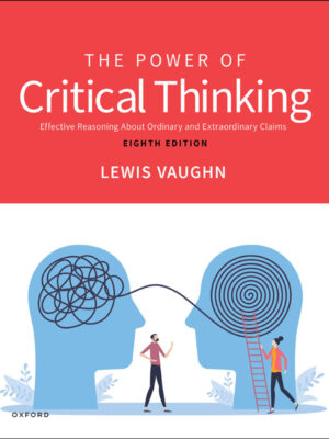 The Power of Critical Thinking 8th Edition Effective Reasoning About Ordinary and Extraordinary Claims