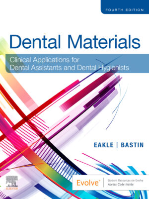 Dental Materials: Clinical Applications for Dental Assistants and Dental Hygienists 4th Edition