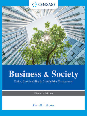 Business & Society: Ethics, Sustainability & Stakeholder Management 11Th Edition