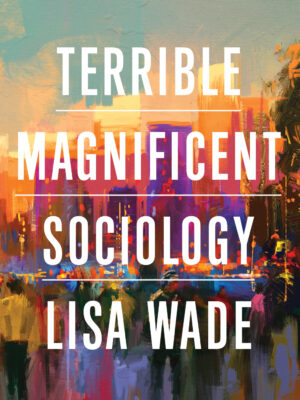 Terrible Magnificent Sociology 1st Edition