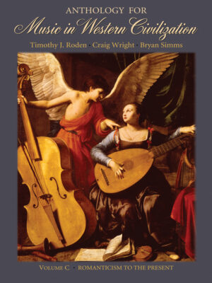 Anthology For Music In Western Civilization, Volume C: Romanticism To The Present 1St Edition