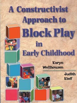 A Constructivist Approach To Block Play In Early Childhood 1St Edition