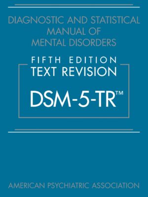 Diagnostic and Statistical Manual of Mental Disorders, Text Revision (DSM-5-TR ) 5th Edition