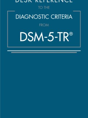 Desk Reference to the Diagnostic Criteria From DSM-5-TR