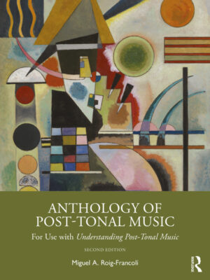 Anthology of Post-Tonal Music 2nd Edition For Use with Understanding Post-Tonal Music