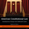 American Constitutional Law 18th Edition Introductory Essays and Selected Cases