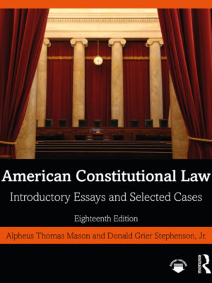 American Constitutional Law 18th Edition Introductory Essays and Selected Cases