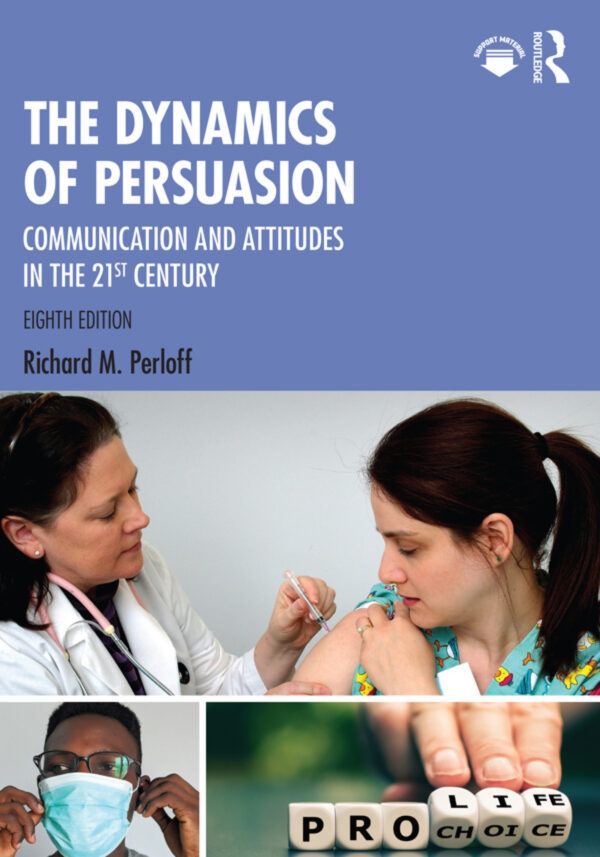 The Dynamics Of Persuasion 8Th Edition Communication And Attitudes In The 21St Century