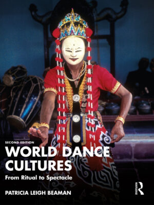 World Dance Cultures 2nd Edition From Ritual to Spectacle