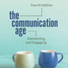 The Communication Age 4th Edition Connecting and Engaging