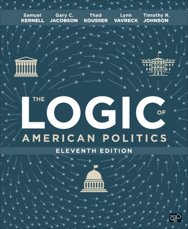 The Logic Of American Politics 11Th Edition