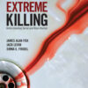 Extreme Killing 5th Edition Understanding Serial and Mass Murder