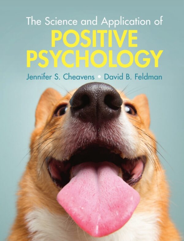 The Science And Application Of Positive Psychology
