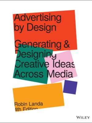 Advertising by Design 4th Edition Generating and Designing Creative Ideas Across Media