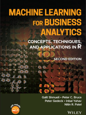 Machine Learning for Business Analytics 2nd Edition Concepts, Techniques, and Applications in R