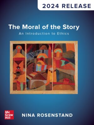 The Moral of the Story: An Introduction to Ethics, 2024 Release