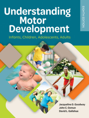 Understanding Motor Development: Infants, Children, Adolescents, Adults 8th Edition