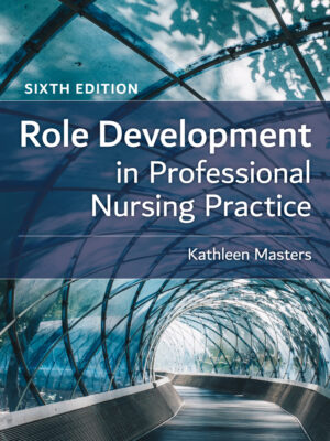 Role Development in Professional Nursing Practice 6th Edition