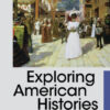 Exploring American Histories, Value Edition, Combined Volume Fourth Edition
