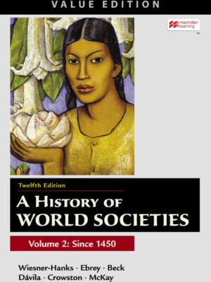A History of World Societies, Value Edition, Volume 2 Twelfth Edition