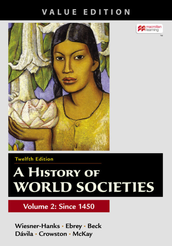 A History Of World Societies, Value Edition, Volume 2 Twelfth Edition