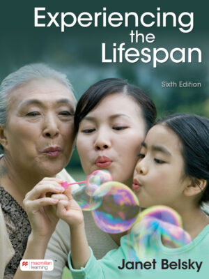 Experiencing the Lifespan Sixth Edition