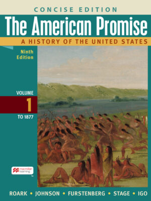 The American Promise: A Concise History, Volume 1 Ninth Edition