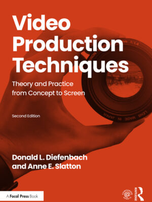 Video Production Techniques 2nd Edition Theory and Practice from Concept to Screen
