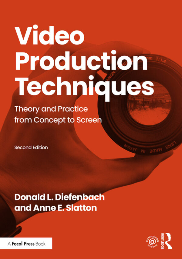 Video Production Techniques 2Nd Edition Theory And Practice From Concept To Screen