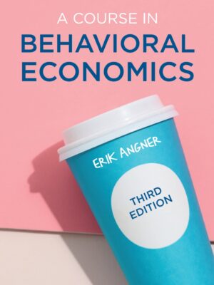 A Course in Behavioral Economics 3rd Edition