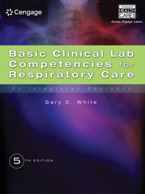 Basic Clinical Lab Competencies For Respiratory Care: An Integrated Approach 5Th Edition