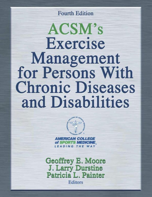 Acsm'S Exercise Management For Persons With Chronic Diseases And Disabilities 4Th Edition