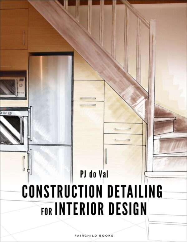 Construction Detailing For Interior Design 1St Edition - With Studio