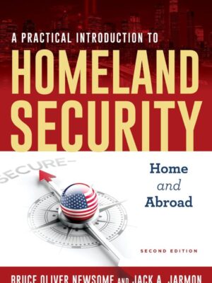 A Practical Introduction to Homeland Security 2nd Edition Home and Abroad