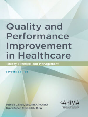 Quality and Performance Improvement in Healthcare 7th Edition Theory, Practice, and Management