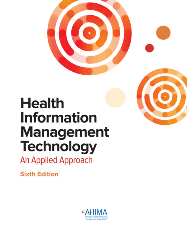 Health Information Management Technology: An Applied Approach, Sixth Edition