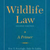 Wildlife Law, Second Edition A Primer