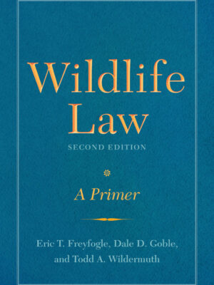Wildlife Law, Second Edition A Primer