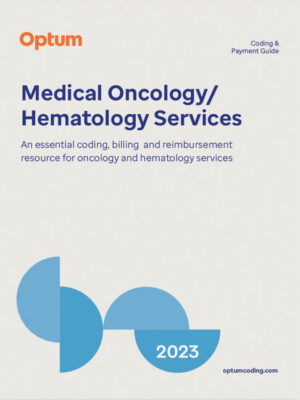 Coding And Payment Guide For Medical Oncology/Hematology Services 2023 1St Edition