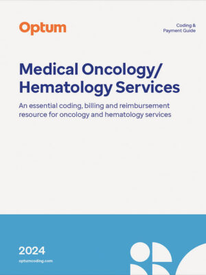Coding And Payment Guide For Medical Oncology/Hematology Services 2024 1St Edition